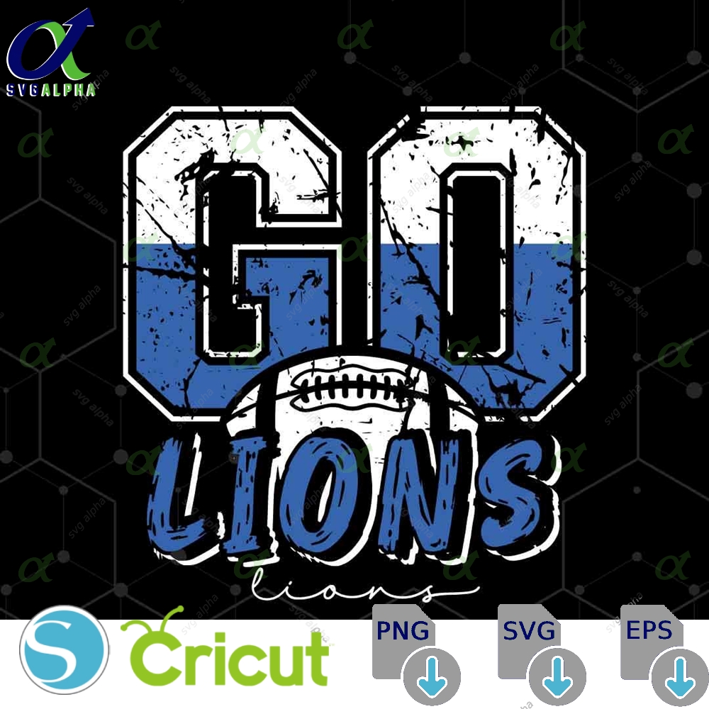 Go Lions Svg Lions Football Svg Lions Svg Lions Mascot Svg Lions Mom Svg Lions School Team Lions Shirt Svg